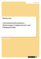 Unternehmensübernahmen - Zielsetzungen, Vorgehensweise und Erfolgspotentiale di Christian Liese edito da GRIN Publishing