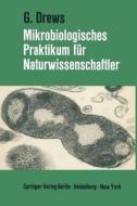 Mikrobiologisches Praktikum für Naturwissenschaftler di Gerhart Drews edito da Springer Berlin Heidelberg