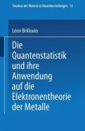 Die Quantenstatistik und Ihre Anwendung auf die Elektronentheorie der Metalle di Léon Brillouin, E. Rabinowitsch edito da Springer Berlin Heidelberg