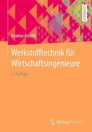 Werkstofftechnik für Wirtschaftsingenieure di Bozena Arnold edito da Springer-Verlag GmbH