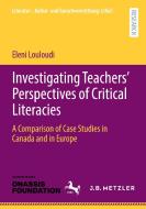 Investigating Teachers¿ Perspectives of Critical Literacies di Eleni Louloudi edito da Springer Berlin Heidelberg