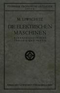 Die Elektrischen Maschinen di M. Liwschitz edito da Vieweg+Teubner Verlag