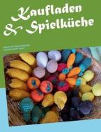 Kaufladen & Spielküche di Monika Rosendahl edito da Books on Demand