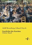 Geschichte des Kostüms di Eduard Heyck, Adolf Rosenberg edito da Vero Verlag