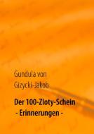Der 100-Zloty-Schein di Gundula von Gizycki-Jakob edito da Books on Demand