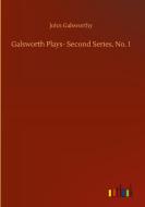 Galsworth Plays- Second Series. No. 1 di John Galsworthy edito da Outlook Verlag