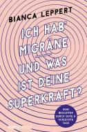Ich hab' Migräne - Und was ist deine Superkraft? di Bianca Leppert edito da Komplett-Media