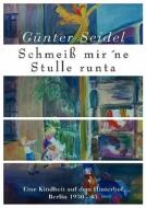 Schmeiß mir 'ne Stulle runta di Günter Seidel edito da Books on Demand