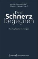 Dem Schmerz begegnen edito da Transcript Verlag