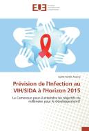 Prévision de l'Infection au VIH/SIDA à l'Horizon 2015 di Cyrille Parfait Awono edito da Editions universitaires europeennes EUE