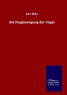 Die Flugbewegung der Vögel di Karl Milla edito da TP Verone Publishing