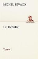 Les Pardaillan - Tome 01 di Michel Zévaco edito da TREDITION CLASSICS