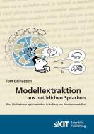 Modellextraktion aus natürlichen Sprachen : eine Methode zur systematischen Erstellung von Domänenmodellen di Tom Gelhausen edito da Karlsruher Institut für Technologie