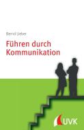 Führen durch Kommunikation di Bernd Lieber edito da UVK Verlagsgesellschaft mbH