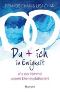 Du + ich in Ewigkeit di Francis Chan, Lisa Chan edito da Francke Buchhandlung GmbH