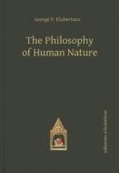 The Philosophy Of Human Nature di George P. Klubertanz edito da Editiones Scholasticae