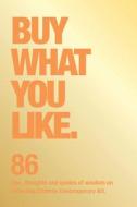 Buy What You Like 86 Tips Thoughts... edito da Cornerhouse Publications