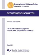Das Bundesverfassungsgericht und die neue "Sicherheitsarchitektur" di Henning Kuschewitz edito da Cuvillier Verlag