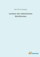 Lexikon der lateinischen Wortformen di Karl Ernst Georges edito da Literaricon Verlag