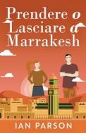 Prendere o lasciare a Marrakesh di Ian Parson edito da Next Chapter