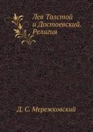 Lev Tolstoj I Dostoevskij. Religiya di D S Merezhkovskij edito da Book On Demand Ltd.