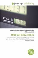 1990 Oil Price Shock edito da Alphascript Publishing