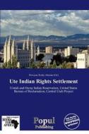 Ute Indian Rights Settlement edito da Crypt Publishing
