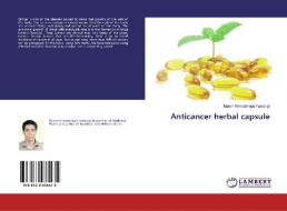 Anticancer herbal capsule di Naiem Ahmadinejad Farsangi edito da LAP Lambert Academic Publishing