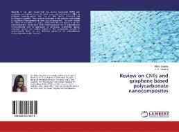 Review on CNTs and graphene based polycarbonate nanocomposites di Nisha Bagotia, D. K. Sharma edito da LAP Lambert Academic Publishing
