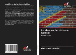 Lo Sblocco Del Sistema Kabila di Mutombo Alain Prince Mutombo edito da KS OmniScriptum Publishing