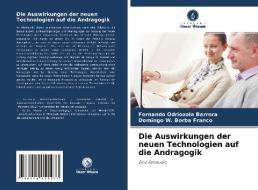 Die Auswirkungen der neuen Technologien auf die Andragogik di Fernando Odriozola Barrera, Domingo W. Borba Franco edito da Verlag Unser Wissen