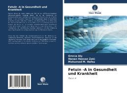 Fetuin -A in Gesundheit und Krankheit di Omnia Aly, Hanan Hassan Zaki, Mohamed M. Hafez edito da Verlag Unser Wissen