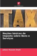 Noções básicas de Imposto sobre Bens e Serviços di Jakeer Hussain Shaik edito da Edições Nosso Conhecimento