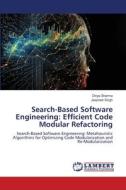Search-Based Software Engineering: Efficient Code Modular Refactoring di Divya Sharma, Jaspreet Singh edito da LAP LAMBERT Academic Publishing