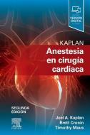 Kaplan anestesia en cirugía cardíaca di Joel A. Kaplan edito da ELSEVIER