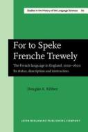 For To Speke Frenche Trewely di Douglas A. Kibbee edito da John Benjamins Publishing Co