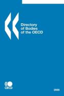 Directory Of Bodies Of The Oecd - 2008 Edition di OECD: Organisation for Economic Co-Operation and Development edito da Organization For Economic Co-operation And Development (oecd