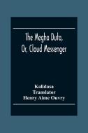 The Megha Duta, Or, Cloud Messenger di Unknown edito da Alpha Editions