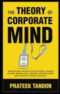 The Theory of Corporate Mind di Prateek Tandon edito da Inherence LLC