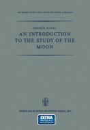 An Introduction to the Study of the Moon di Zdenek Kopal edito da Springer Netherlands