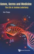 Genes, Germs and Medicine: The Life of Joshua Lederberg di Jan Sapp edito da WORLD SCIENTIFIC PUB CO INC