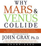 Why Mars and Venus Collide: Improving Relationships by Understanding How Men and Women Cope Differently with Stress di John Gray edito da HarperAudio