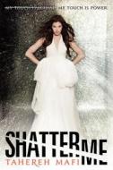Shatter Me di Tahereh Mafi edito da HarperCollins Publishers
