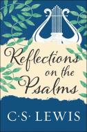 Reflections on the Psalms di C. S. Lewis edito da HARPER ONE