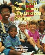 Planning and Administering Early Childhood Programs di Celia Anita Decker, John R. Decker edito da Prentice Hall
