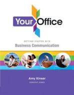 Your Office Getting Started With Business Communication di Amy Kinser, Dorothy Jones edito da Pearson Education (us)