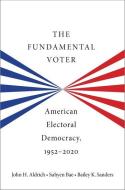 The Fundamental Voter di John H Aldrich, Suhyen Bae, Bailey K Sanders edito da Oxford University Press, USA