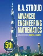 Advanced Engineering Mathematics di K. A. Stroud, Dexter Booth edito da PALGRAVE MACMILLAN LTD