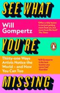 See What You're Missing di Will Gompertz edito da Penguin Books Ltd