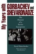 My Years with Gorbachev and Shevardnadze di Pavel Palazchenko edito da Penn State University Press